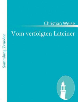 Kniha Vom verfolgten Lateiner Christian Weise