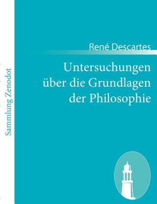 Buch Untersuchungen uber die Grundlagen der Philosophie René Descartes