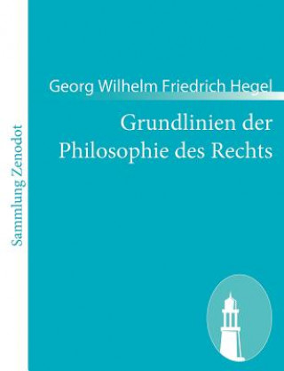 Knjiga Grundlinien der Philosophie des Rechts Georg Wilhelm Friedrich Hegel