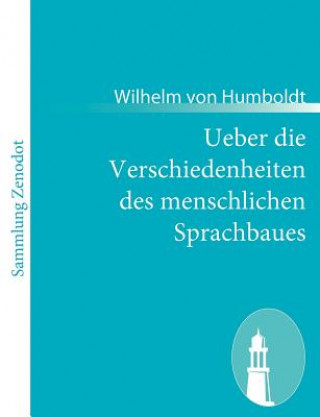 Kniha Ueber die Verschiedenheiten des menschlichen Sprachbaues Wilhelm von Humboldt