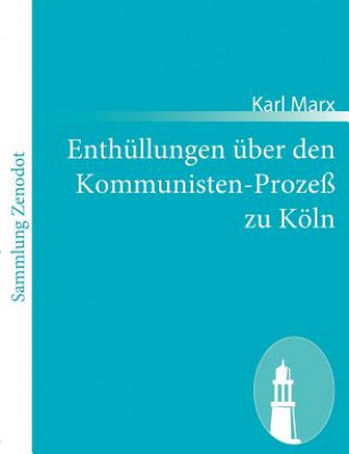 Kniha Enthullungen uber den Kommunisten-Prozess zu Koeln Karl Marx