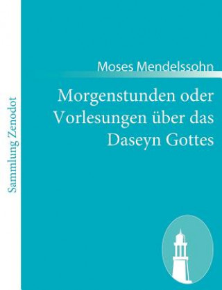 Knjiga Morgenstunden oder Vorlesungen uber das Daseyn Gottes Moses Mendelssohn