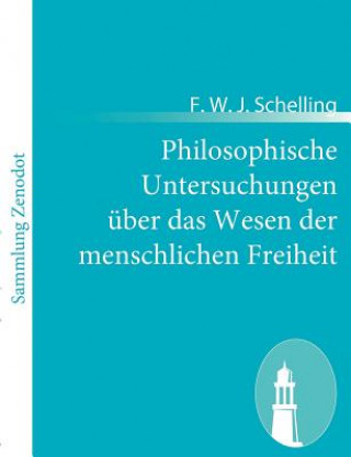 Książka Philosophische Untersuchungen uber das Wesen der menschlichen Freiheit F. W. J. Schelling