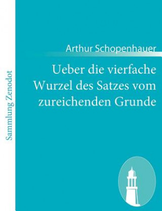 Książka Ueber die vierfache Wurzel des Satzes vom zureichenden Grunde Arthur Schopenhauer