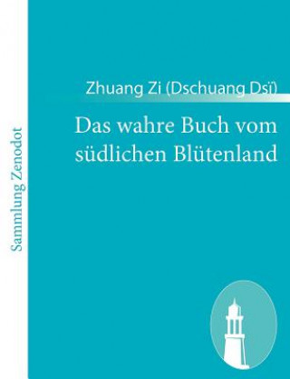 Kniha Das wahre Buch vom sudlichen Blutenland Zi (Ds?) Zhuang (Dschuang)