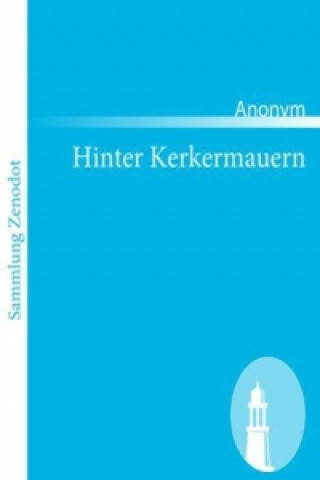 Kniha Hinter Kerkermauern Anonym