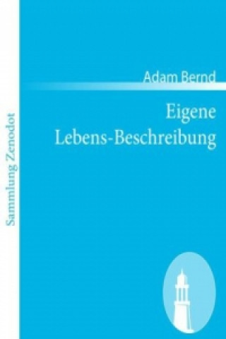 Kniha Eigene Lebens-Beschreibung Adam Bernd