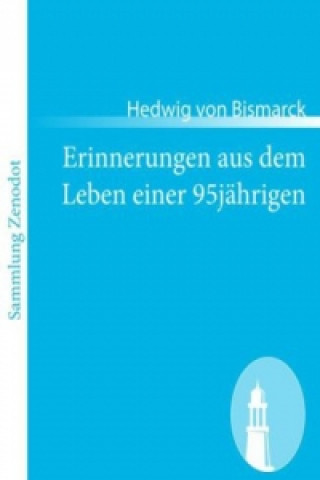 Kniha Erinnerungen aus dem Leben einer 95jährigen Hedwig von Bismarck