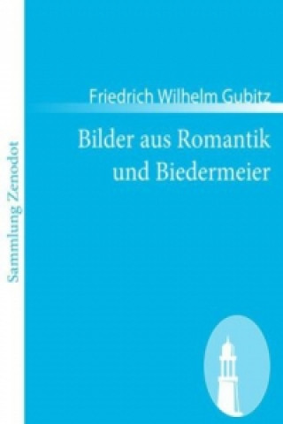 Book Bilder aus Romantik und Biedermeier Friedrich Wilhelm Gubitz