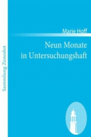 Kniha Neun Monate in Untersuchungshaft Marie Hoff