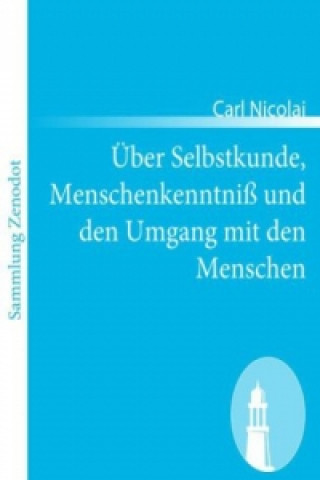 Kniha Über Selbstkunde, Menschenkenntniß und den Umgang mit den Menschen Carl Nicolai
