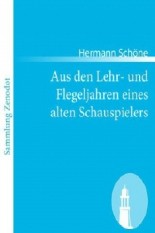 Carte Aus den Lehr- und Flegeljahren eines alten Schauspielers Hermann Schöne