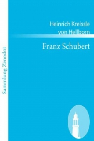Kniha Franz Schubert Heinrich Kreissle von Hellborn