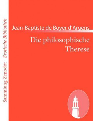 Könyv Die philosophische Therese Jean-Baptiste de Boyer d'Argens