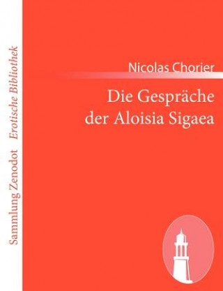 Könyv Die Gespräche der Aloisia Sigaea Nicolas Chorier