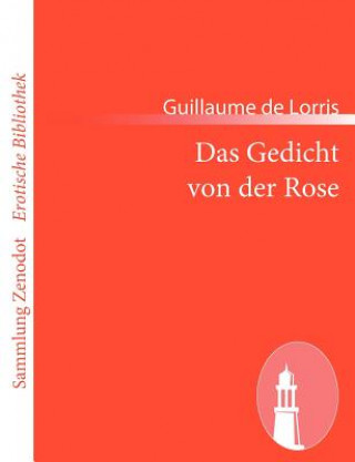 Kniha Das Gedicht von der Rose Guillaume de Lorris