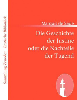 Kniha Die Geschichte der Justine oder die Nachteile der Tugend Marquis de Sade