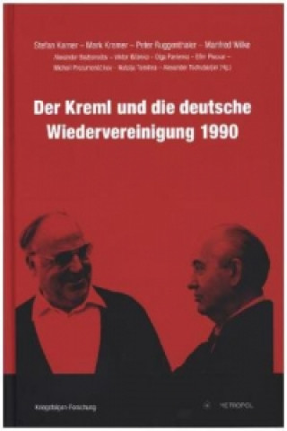 Kniha Der Kreml und die deutsche Wiedervereinigung 1990 Stefan Karner