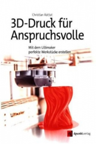 Könyv 3D-Druck für Anspruchsvolle Christian Rattat