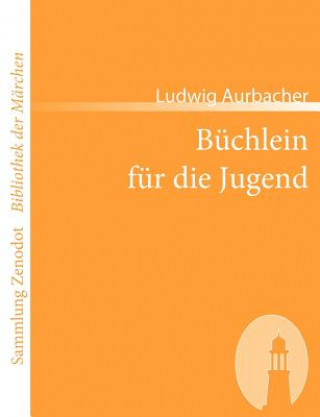 Könyv Buchlein fur die Jugend Ludwig Aurbacher