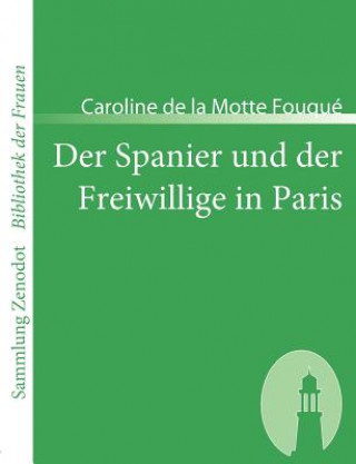 Książka Spanier und der Freiwillige in Paris Caroline de la Motte Fouqué