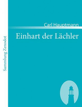 Kniha Einhart der Lachler Carl Hauptmann