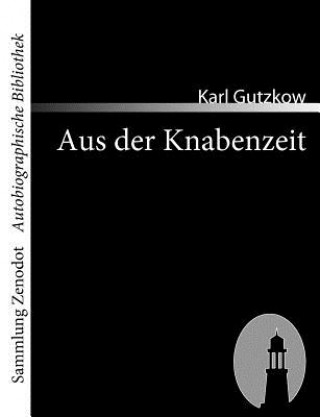 Buch Aus der Knabenzeit Karl Gutzkow