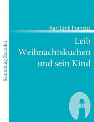 Kniha Leib Weihnachtskuchen und sein Kind Karl Emil Franzos