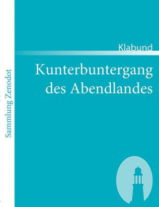 Könyv Kunterbuntergang des Abendlandes Klabund