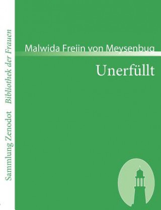 Kniha Unerfullt Malwida Freiin von Meysenbug