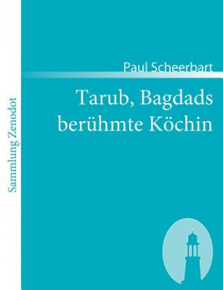 Carte Tarub, Bagdads beruhmte Koechin Paul Scheerbart