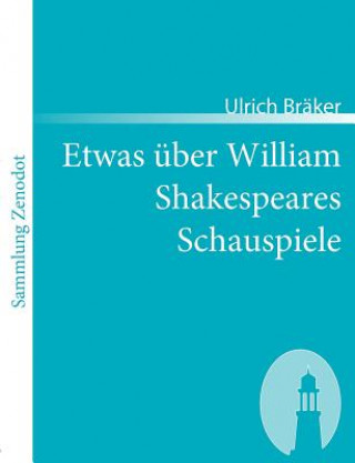 Kniha Etwas uber William Shakespeares Schauspiele Ulrich Bräker