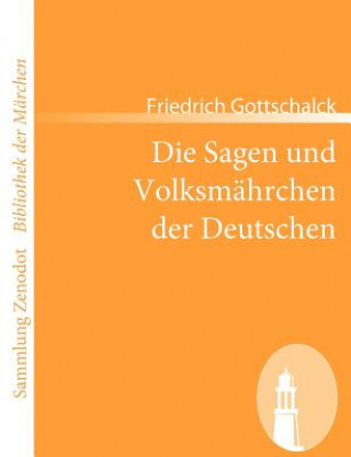 Kniha Sagen und Volksmahrchen der Deutschen Friedrich Gottschalck