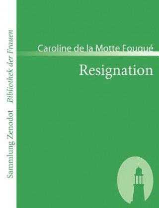 Kniha Resignation Caroline de la Motte Fouqué