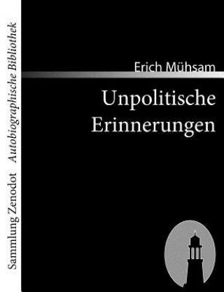 Книга Unpolitische Erinnerungen Erich Mühsam