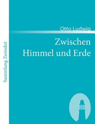 Book Zwischen Himmel und Erde Otto Ludwig