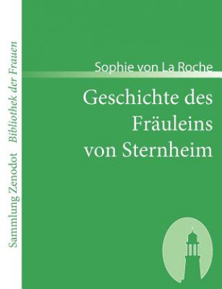 Kniha Geschichte des Frauleins von Sternheim Sophie von La Roche