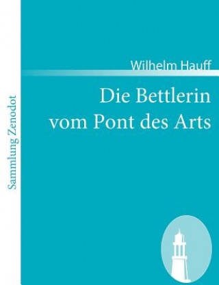 Książka Bettlerin vom Pont des Arts Wilhelm Hauff