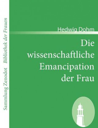 Könyv wissenschaftliche Emancipation der Frau Hedwig Dohm