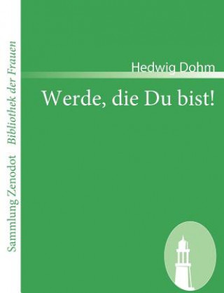 Könyv Werde, die Du bist! Hedwig Dohm