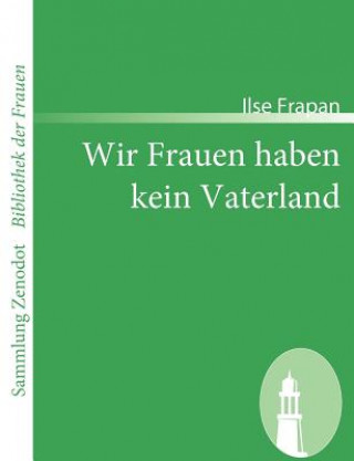 Livre Wir Frauen haben kein Vaterland Ilse Frapan