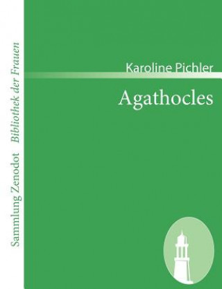 Könyv Agathocles Karoline Pichler