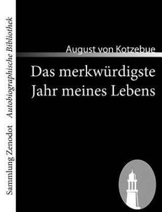 Kniha Das merkwurdigste Jahr meines Lebens August von Kotzebue