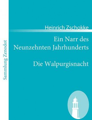 Kniha Narr des Neunzehnten Jahrhunderts / Die Walpurgisnacht Heinrich Zschokke