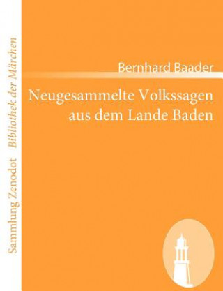 Kniha Neugesammelte Volkssagen aus dem Lande Baden Bernhard Baader