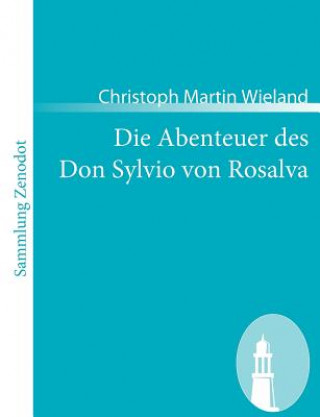 Kniha Abenteuer des Don Sylvio von Rosalva Christoph Martin Wieland