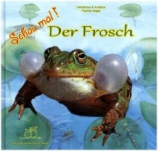 Kniha Schau mal! - Der Frosch Andreas Fischer-Nagel