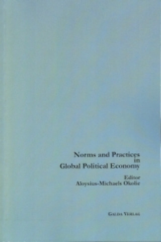 Carte Norms and Practices in Global Political Economy Aloysius-Michaels Okolie