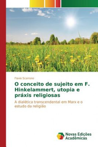 Kniha O conceito de sujeito em F. Hinkelammert, utopia e praxis religiosas Scarrone Flavio