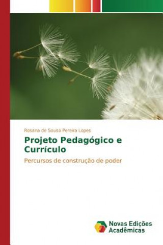 Kniha Projeto Pedagogico e Curriculo De Sousa Pereira Lopes Rosana